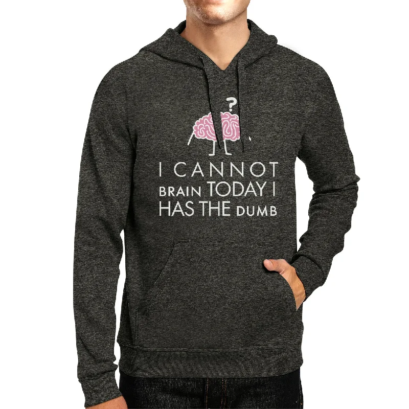 Cannot Brain Has The Dumb Dark Grey Hoodie