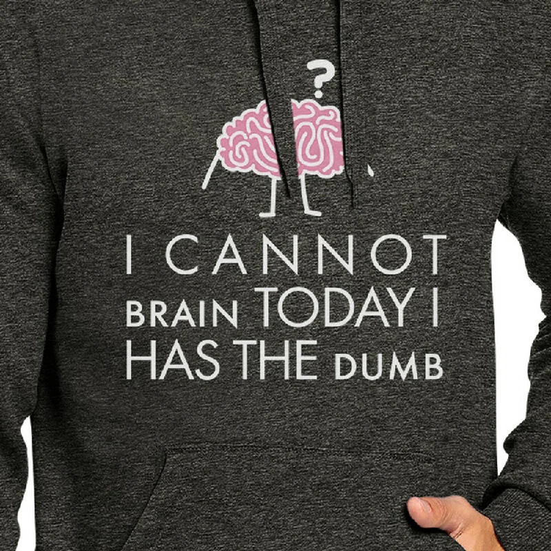 Cannot Brain Has The Dumb Dark Grey Hoodie